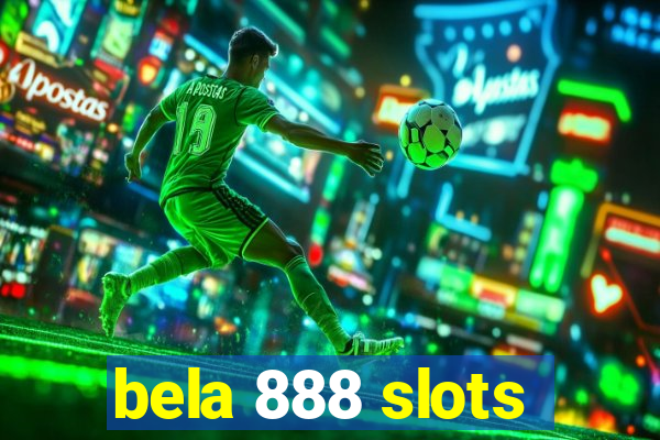 bela 888 slots